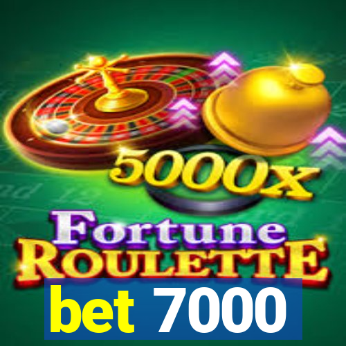 bet 7000